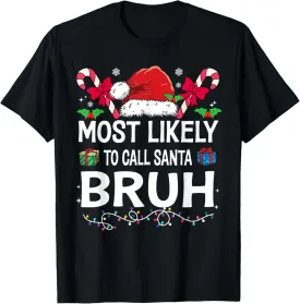 Most Likely To Call Santa Bruh Christmas Family Matching T-Shirt